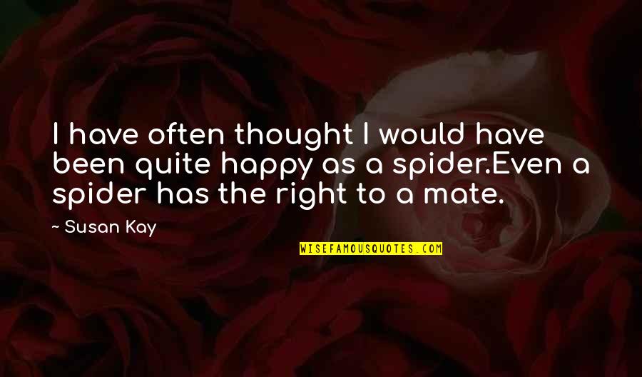 Hodosh Quotes By Susan Kay: I have often thought I would have been Hodosh Quotes By Susan Kay: I have often thought I would have been