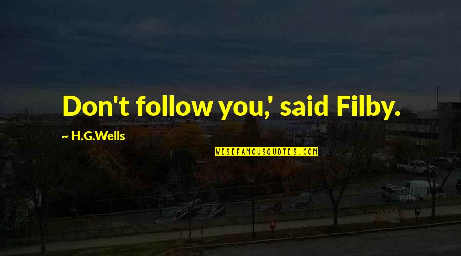 Hodu225 Quotes By H.G.Wells: Don't follow you,' said Filby.
