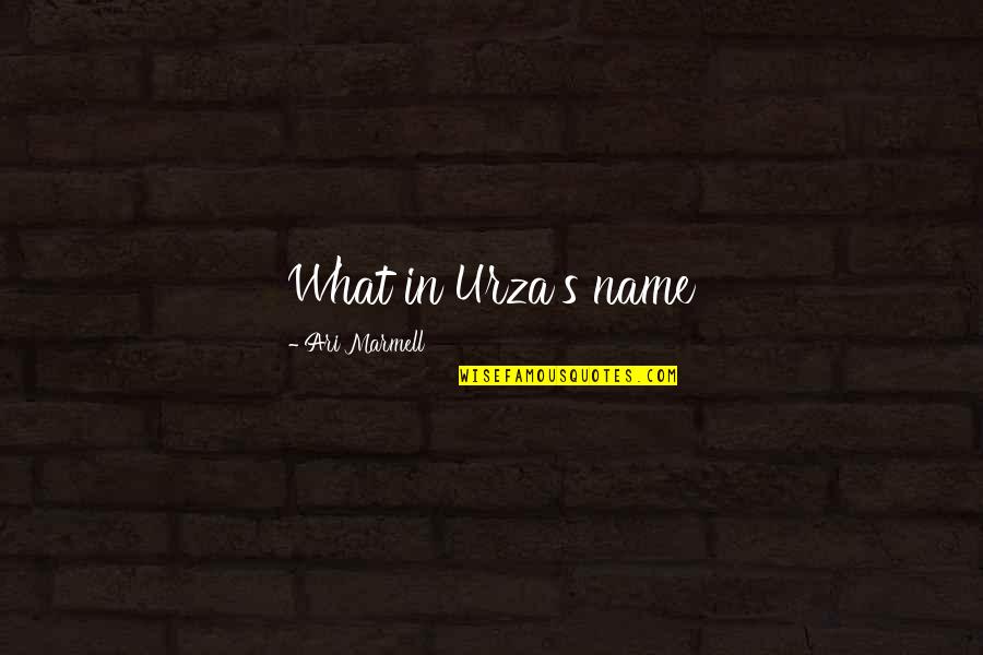 Hoe Phase Quotes By Ari Marmell: What in Urza's name Hoe Phase Quotes By Ari Marmell: What in Urza's name