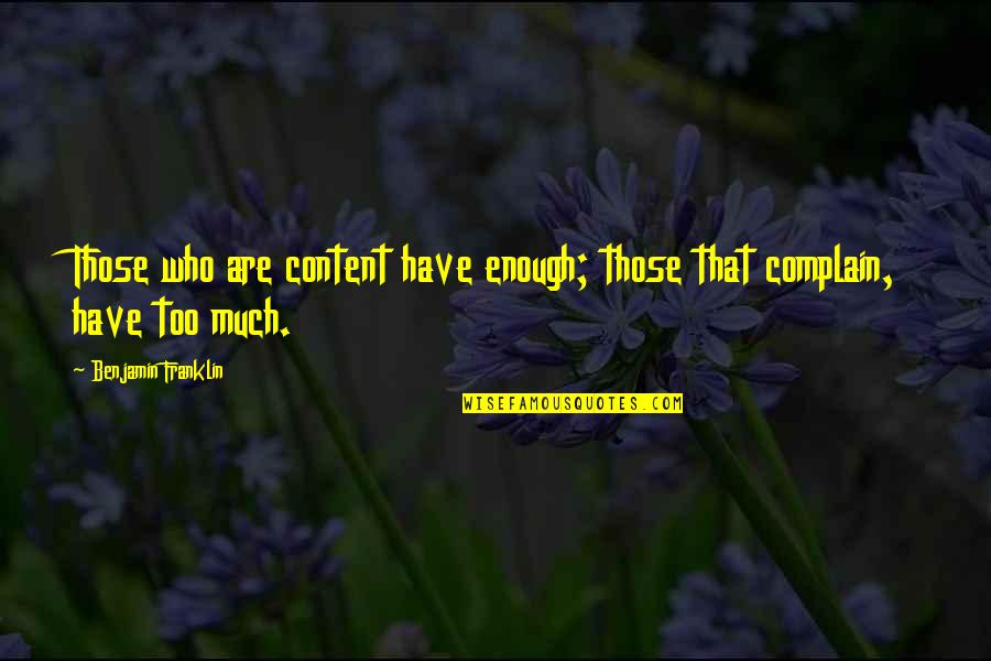 Hoeffken Lane Quotes By Benjamin Franklin: Those who are content have enough; those that