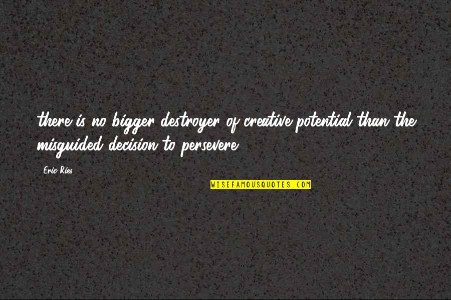 Hoeffkens Bakery Quotes By Eric Ries: there is no bigger destroyer of creative potential Hoeffkens Bakery Quotes By Eric Ries: there is no bigger destroyer of creative potential
