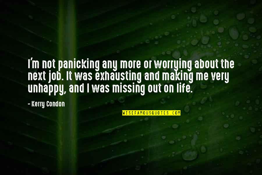 Hoeffkens Bakery Quotes By Kerry Condon: I'm not panicking any more or worrying about Hoeffkens Bakery Quotes By Kerry Condon: I'm not panicking any more or worrying about