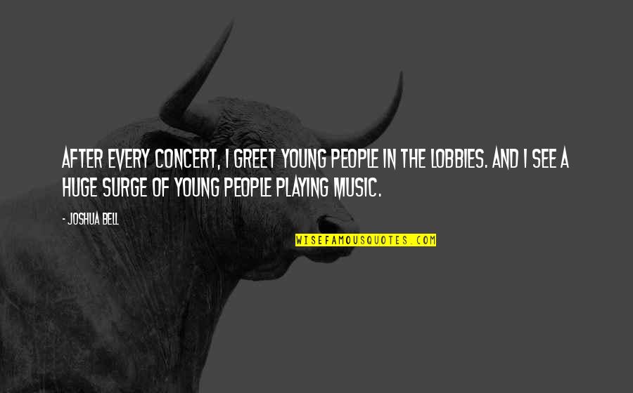 Hoefler Font Quotes By Joshua Bell: After every concert, I greet young people in