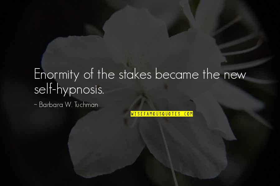 Hoeksema Painting Quotes By Barbara W. Tuchman: Enormity of the stakes became the new self-hypnosis.