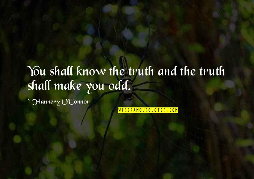 Hoeksema Painting Quotes By Flannery O'Connor: You shall know the truth and the truth