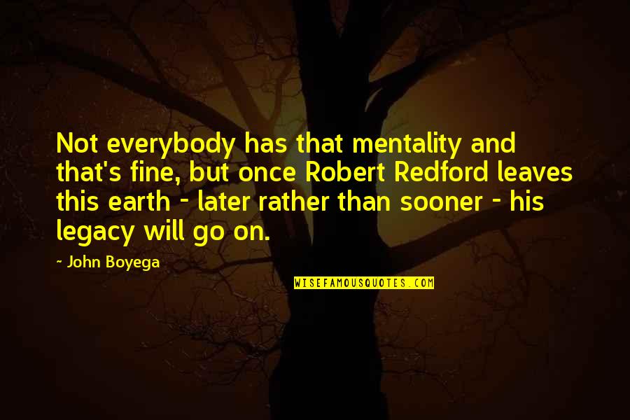 Hoelen Benefits Quotes By John Boyega: Not everybody has that mentality and that's fine,