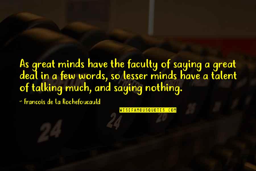 Hoelscher Accumulator Quotes By Francois De La Rochefoucauld: As great minds have the faculty of saying Hoelscher Accumulator Quotes By Francois De La Rochefoucauld: As great minds have the faculty of saying