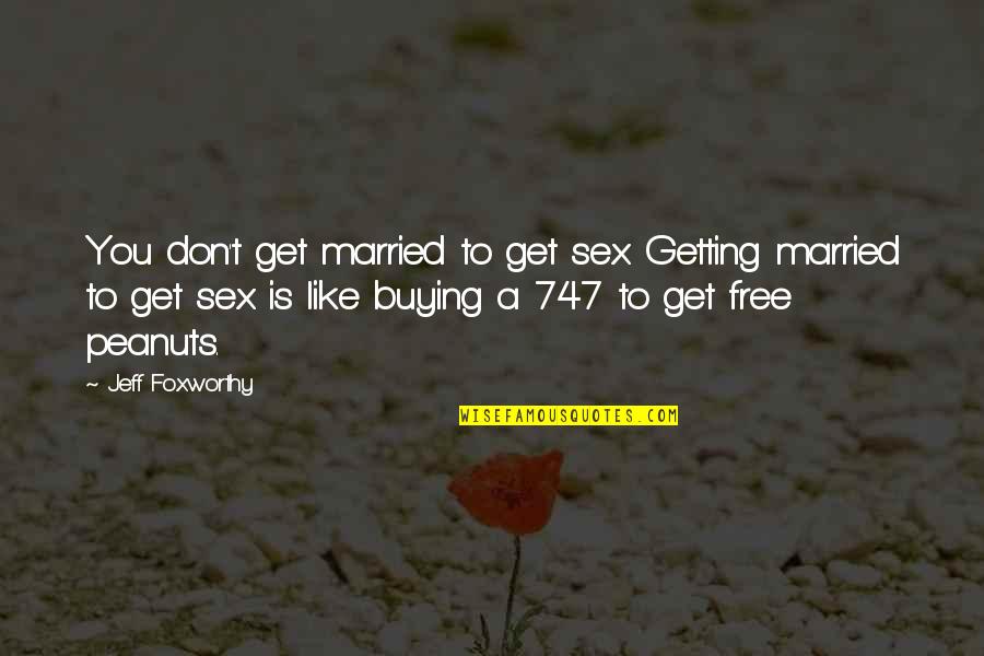 Hoelscher Accumulator Quotes By Jeff Foxworthy: You don't get married to get sex. Getting Hoelscher Accumulator Quotes By Jeff Foxworthy: You don't get married to get sex. Getting