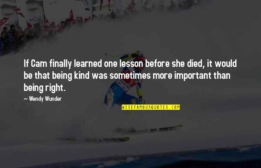 Hoelting Produce Quotes By Wendy Wunder: If Cam finally learned one lesson before she Hoelting Produce Quotes By Wendy Wunder: If Cam finally learned one lesson before she