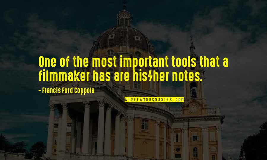 Hoeppner Handyman Quotes By Francis Ford Coppola: One of the most important tools that a Hoeppner Handyman Quotes By Francis Ford Coppola: One of the most important tools that a