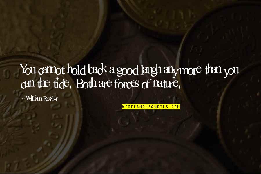 Hoes Aint Loyal Quotes By William Rotsler: You cannot hold back a good laugh any