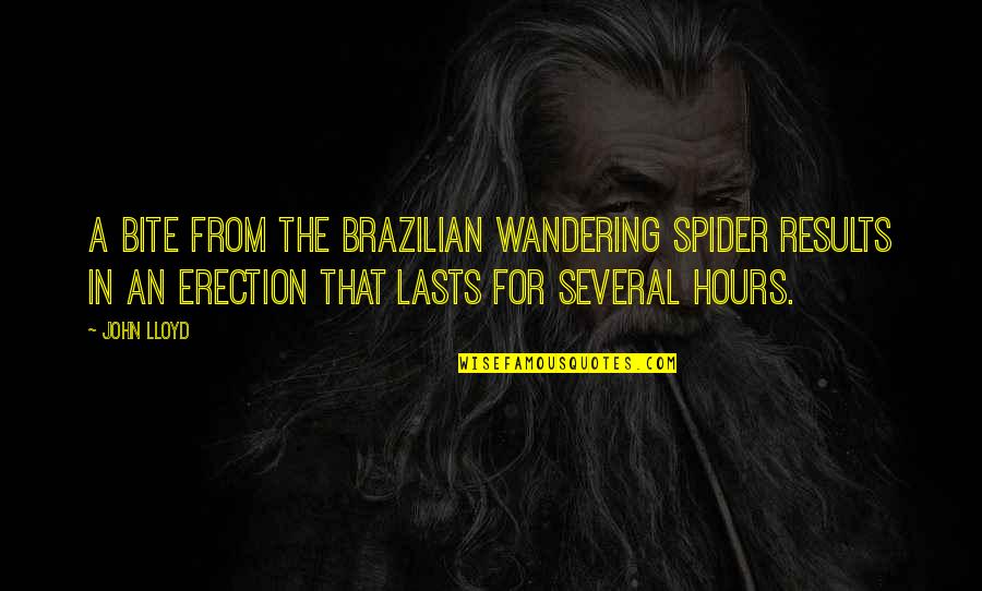 Hoes And Players Quotes By John Lloyd: A bite from the Brazilian wandering spider results