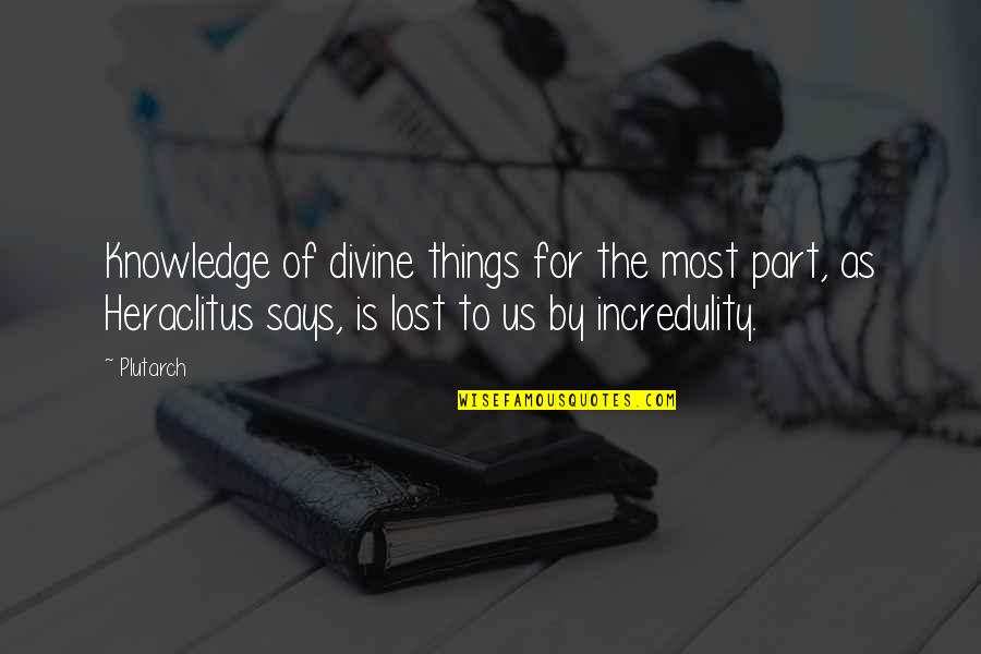 Hoes Be Like Funny Quotes By Plutarch: Knowledge of divine things for the most part,