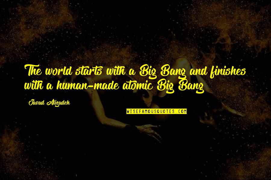 Hoes Be Like Ig Quotes By Javad Alizadeh: The world starts with a Big Bang and