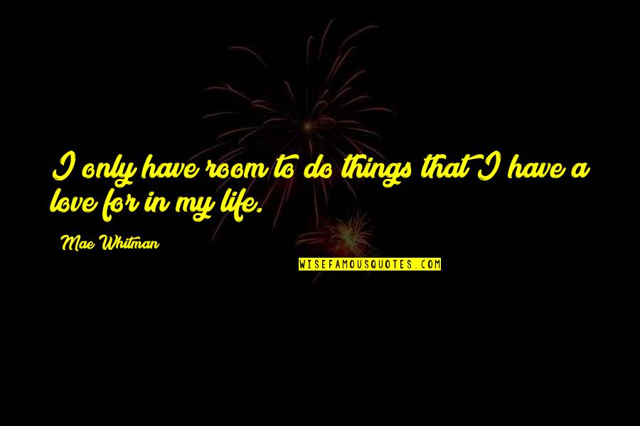 Hoes Being Thirsty Quotes By Mae Whitman: I only have room to do things that