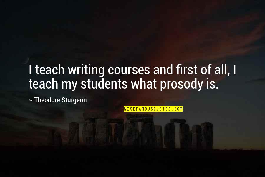 Hoes Make Me Sick Quotes By Theodore Sturgeon: I teach writing courses and first of all,