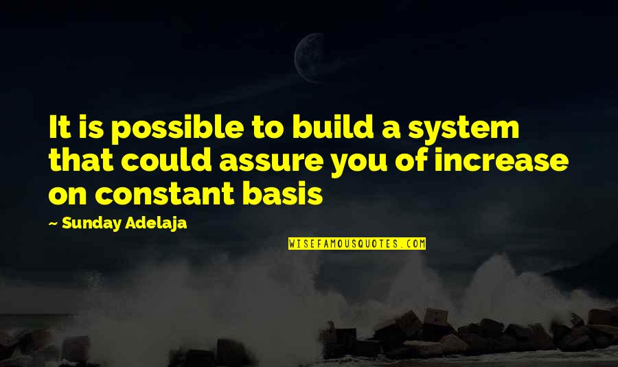 Hoeselt Feestzaal Quotes By Sunday Adelaja: It is possible to build a system that