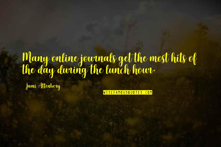 Hoeveel Gram Quotes By Jami Attenberg: Many online journals get the most hits of