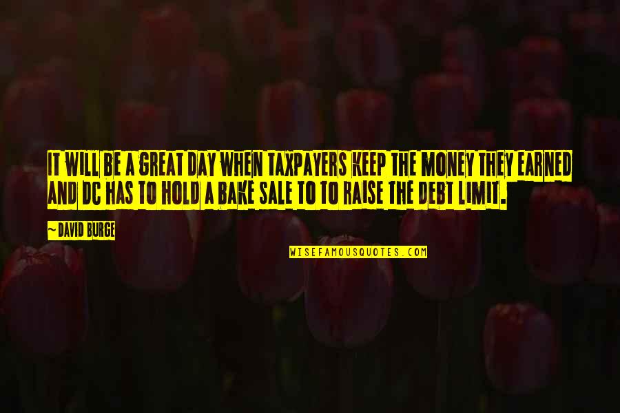 Hoever Of Hoe Quotes By David Burge: It will be a great day when taxpayers