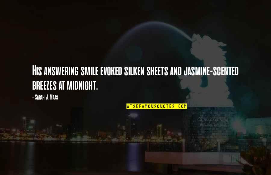 Hoever Of Hoe Quotes By Sarah J. Maas: His answering smile evoked silken sheets and jasmine-scented
