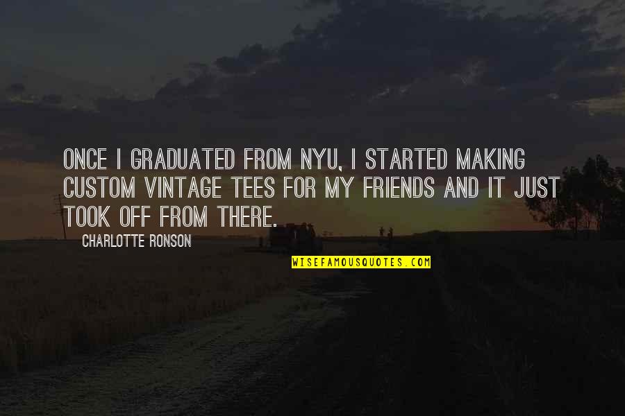 Hofacker Hvac Quotes By Charlotte Ronson: Once I graduated from NYU, I started making Hofacker Hvac Quotes By Charlotte Ronson: Once I graduated from NYU, I started making