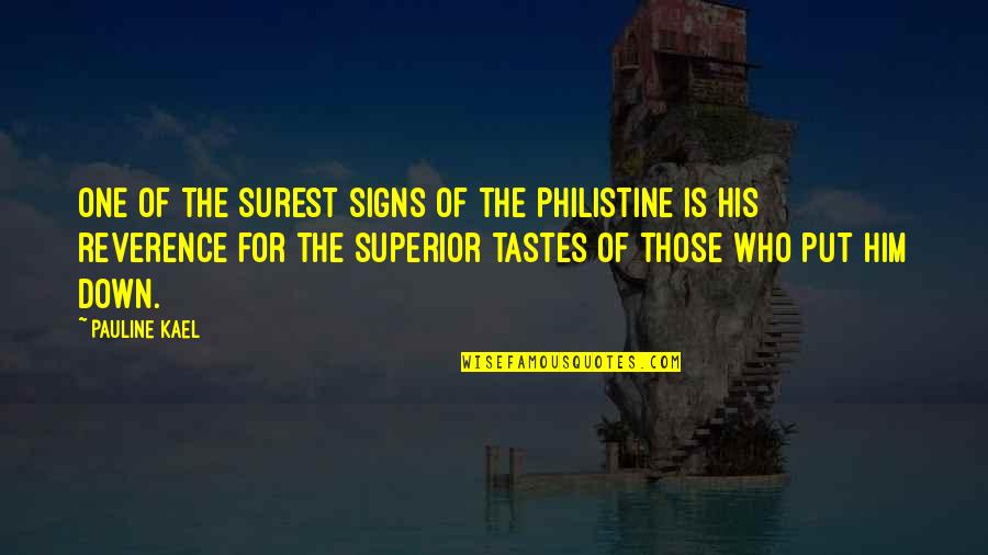 Hofbauer Quotes By Pauline Kael: One of the surest signs of the Philistine Hofbauer Quotes By Pauline Kael: One of the surest signs of the Philistine
