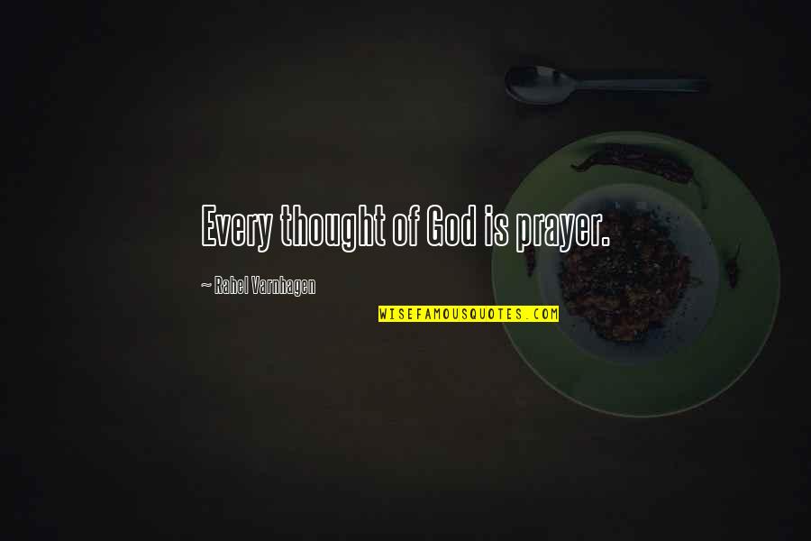 Hofeldt Ranch Quotes By Rahel Varnhagen: Every thought of God is prayer.