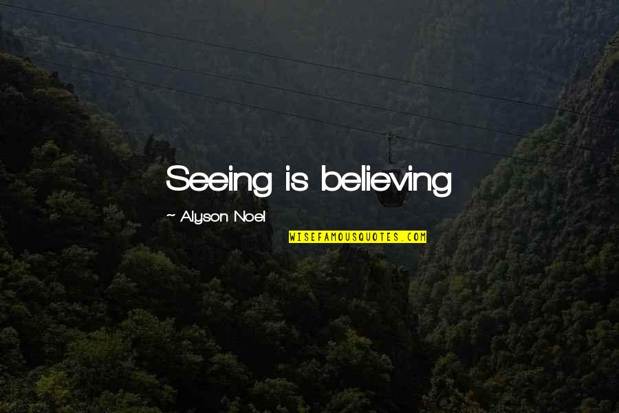 Hoffbrand Mcq Quotes By Alyson Noel: Seeing is believing