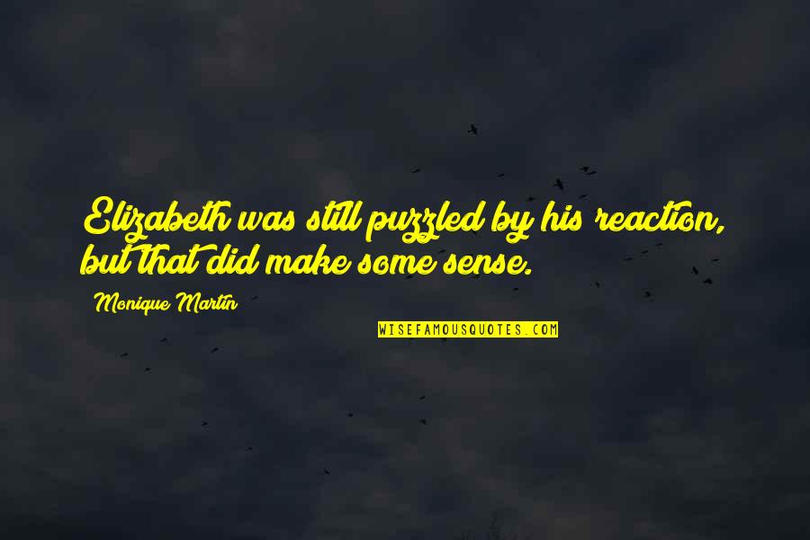 Hoffeldt Quotes By Monique Martin: Elizabeth was still puzzled by his reaction, but