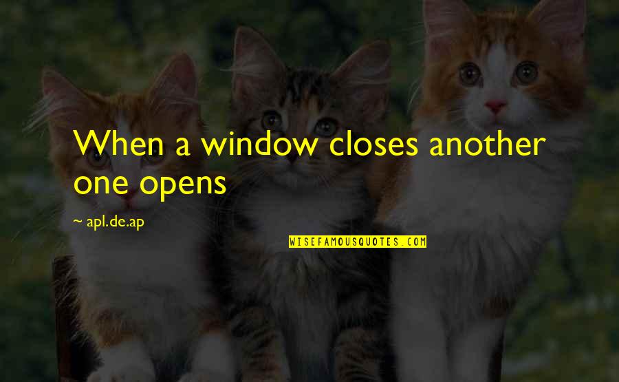 Hoffermans Quotes By Apl.de.ap: When a window closes another one opens Hoffermans Quotes By Apl.de.ap: When a window closes another one opens