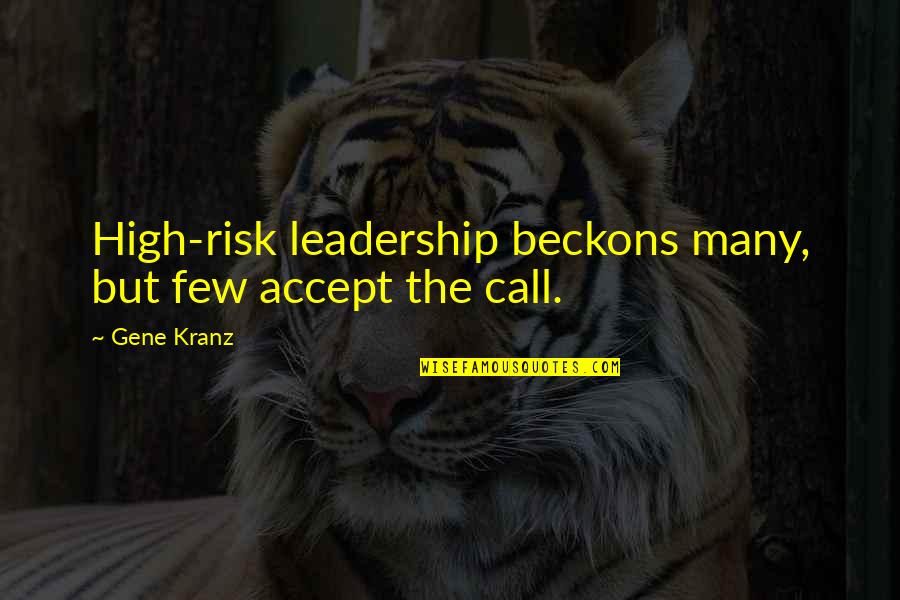 Hoffert Associates Quotes By Gene Kranz: High-risk leadership beckons many, but few accept the