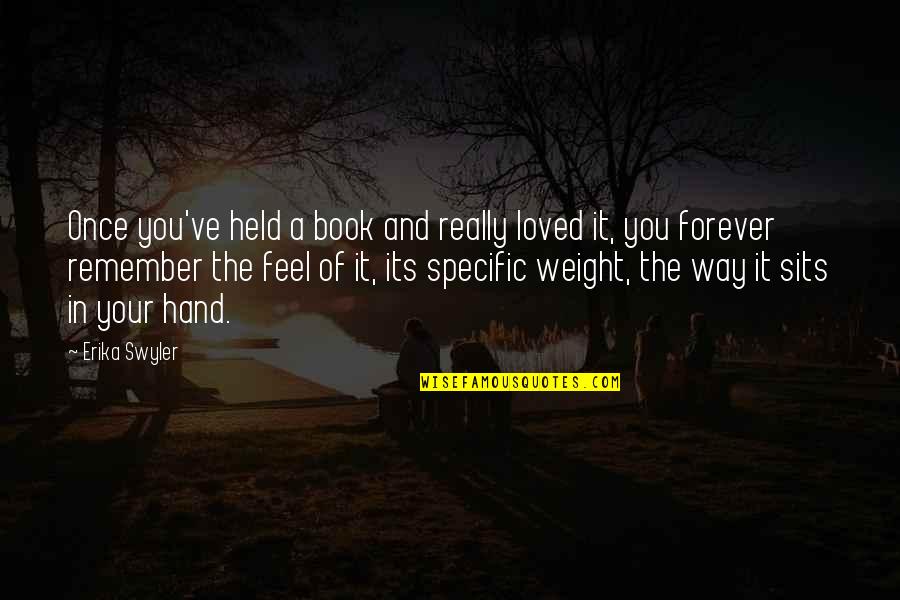 Hoffhines Penta Quotes By Erika Swyler: Once you've held a book and really loved