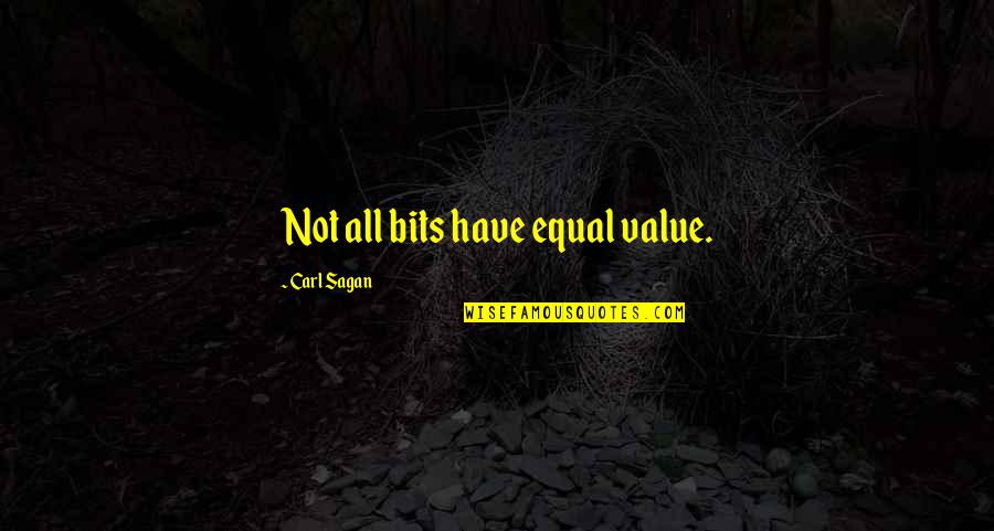Hoffines Quotes By Carl Sagan: Not all bits have equal value. Hoffines Quotes By Carl Sagan: Not all bits have equal value.