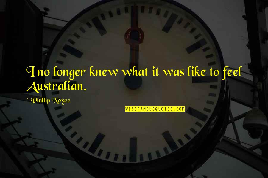 Hoffinger Silver Quotes By Phillip Noyce: I no longer knew what it was like Hoffinger Silver Quotes By Phillip Noyce: I no longer knew what it was like