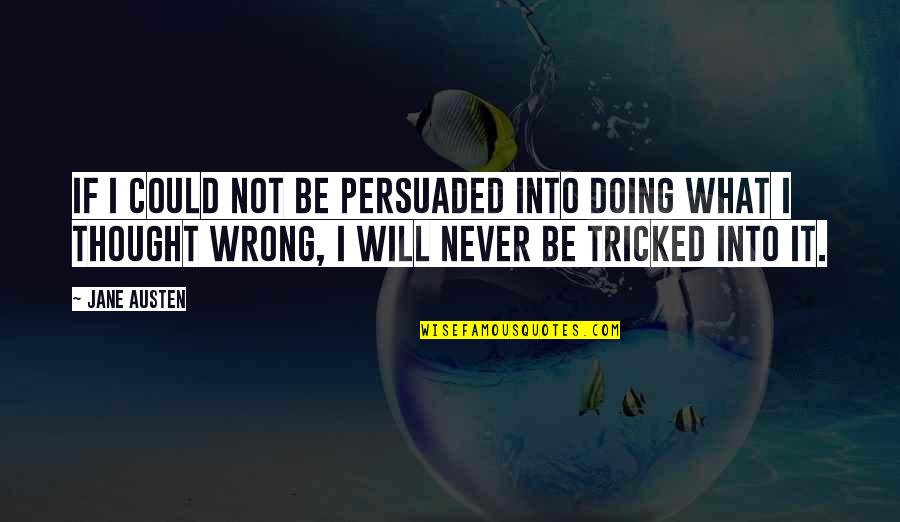 Hoffman Institute Quotes By Jane Austen: If I could not be persuaded into doing