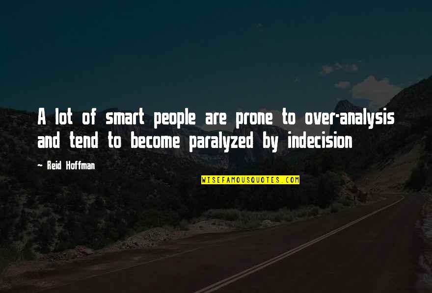 Hoffman Quotes By Reid Hoffman: A lot of smart people are prone to