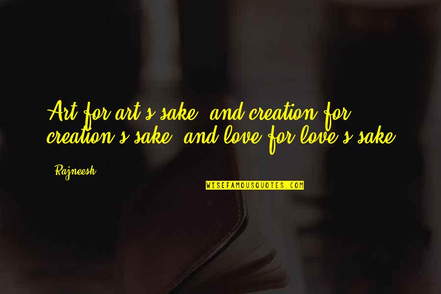 Hoffmans Ice Cream Quotes By Rajneesh: Art for art's sake, and creation for creation's