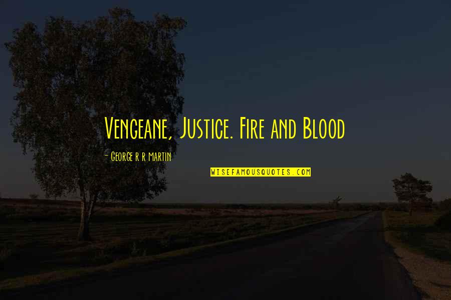 Hoffmeister Quotes By George R R Martin: Vengeane, Justice. Fire and Blood Hoffmeister Quotes By George R R Martin: Vengeane, Justice. Fire and Blood