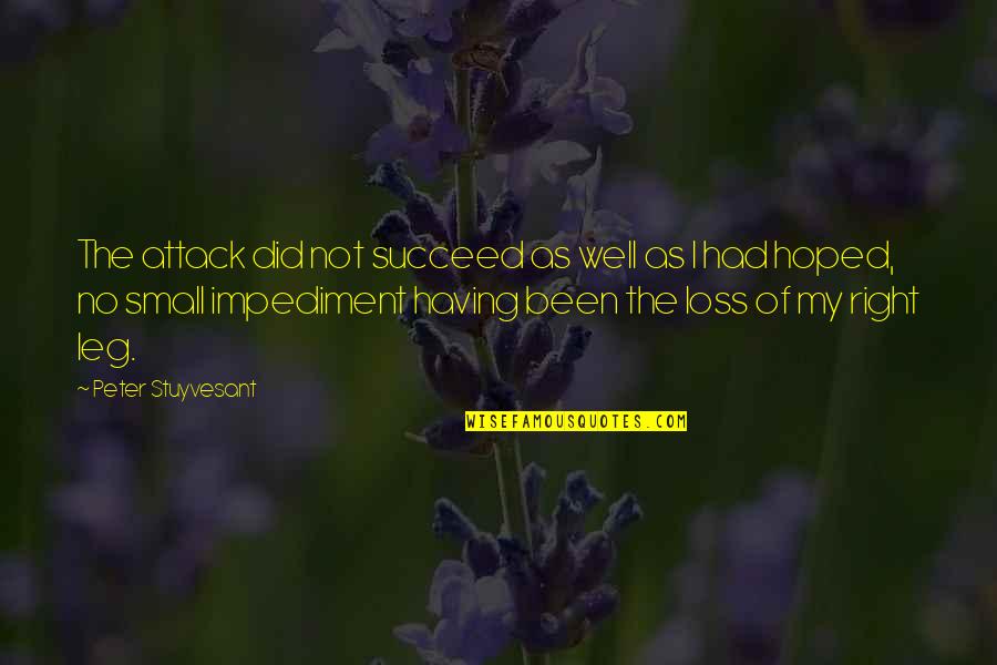 Hoffnung Quote Quotes By Peter Stuyvesant: The attack did not succeed as well as