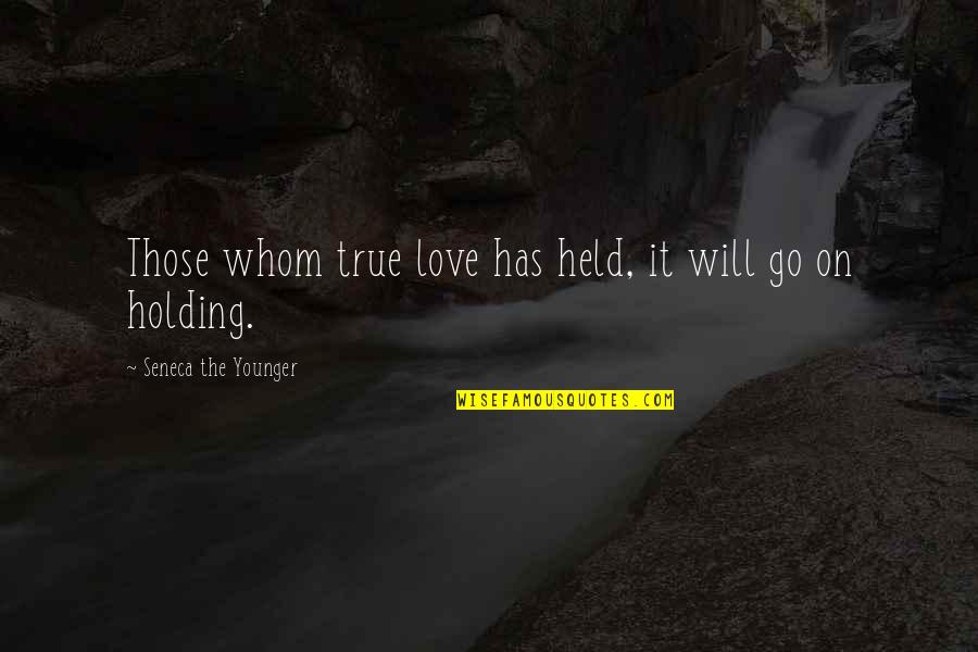 Hoffnung Quote Quotes By Seneca The Younger: Those whom true love has held, it will