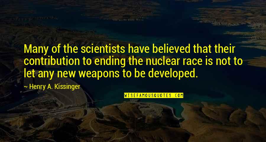 Hofftrammm Quotes By Henry A. Kissinger: Many of the scientists have believed that their Hofftrammm Quotes By Henry A. Kissinger: Many of the scientists have believed that their