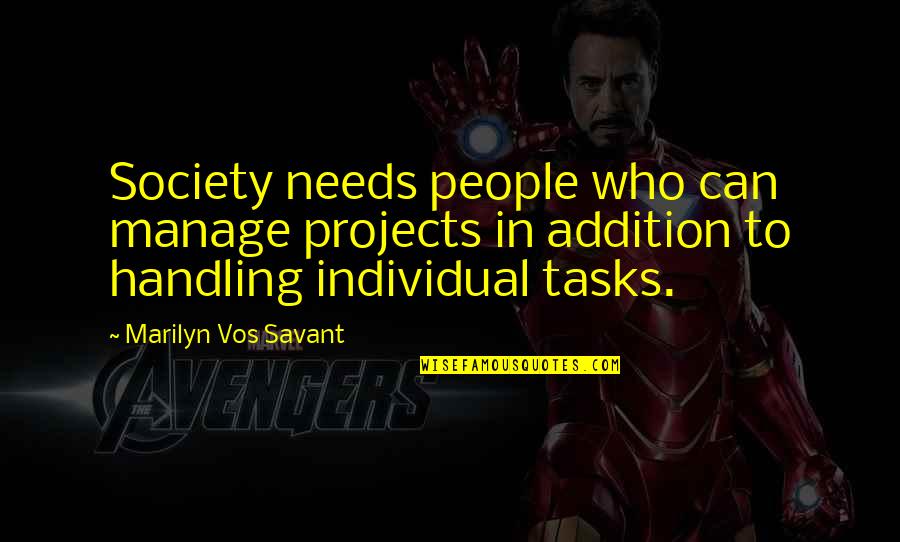 Hofmeister Funeral Home Quotes By Marilyn Vos Savant: Society needs people who can manage projects in