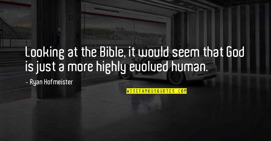 Hofmeister's Quotes By Ryan Hofmeister: Looking at the Bible, it would seem that