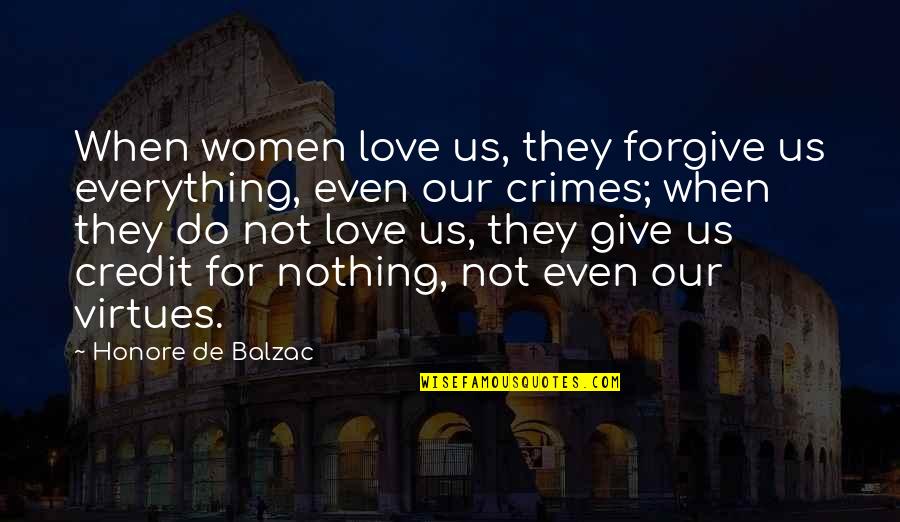 Hofstadter Insufficiency Quotes By Honore De Balzac: When women love us, they forgive us everything,