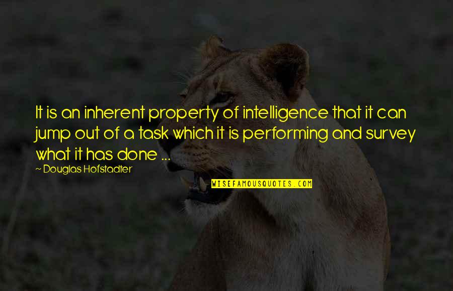 Hofstadter Quotes By Douglas Hofstadter: It is an inherent property of intelligence that