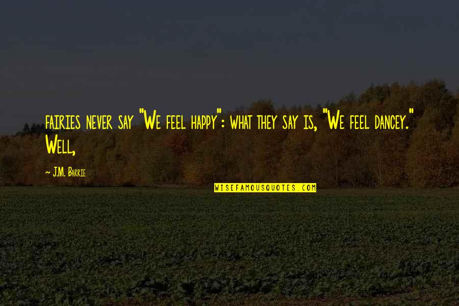 Hofzinser Magic Quotes By J.M. Barrie: fairies never say "We feel happy": what they