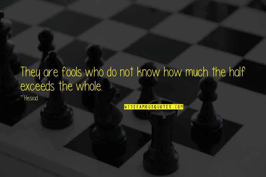 Hog Dog Quotes By Hesiod: They are fools who do not know how