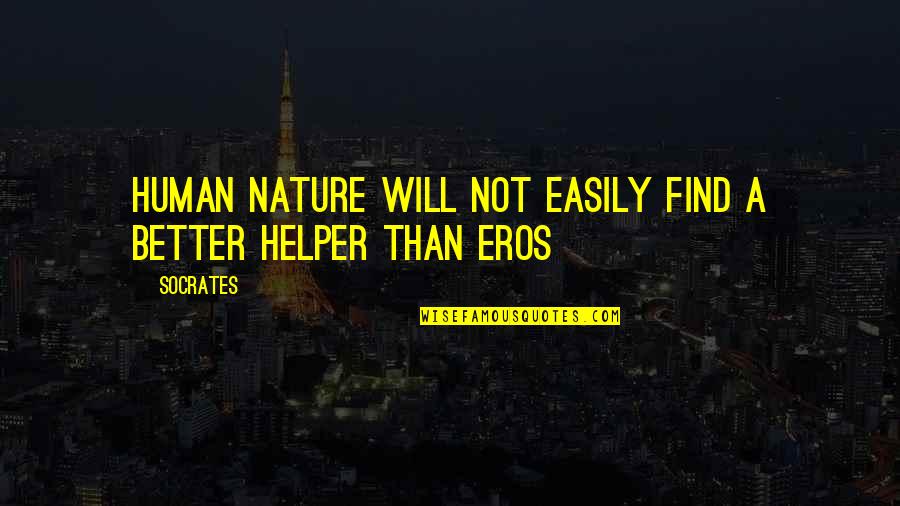 Hog Slop Trough Quotes By Socrates: Human nature will not easily find a better