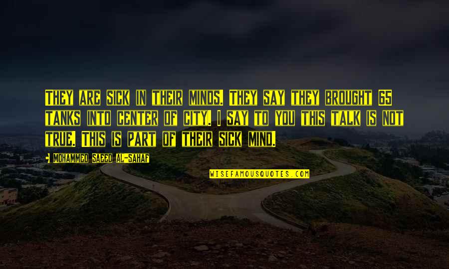 Hog Waller Quotes By Mohammed Saeed Al-Sahaf: They are sick in their minds. They say