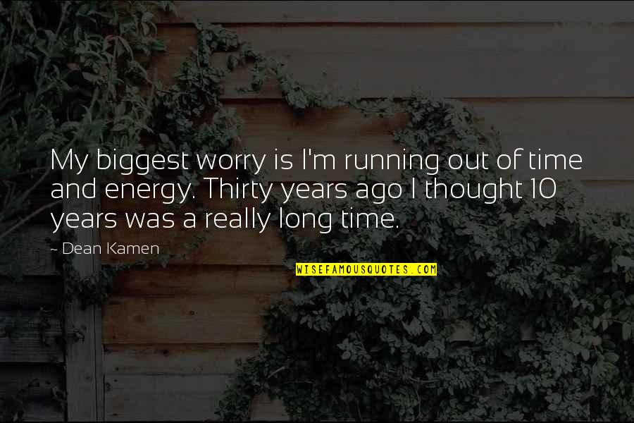 Hogard Beer Quotes By Dean Kamen: My biggest worry is I'm running out of